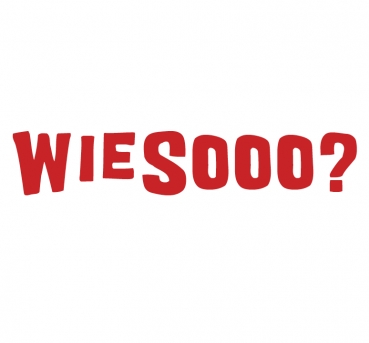Wiesooo?
