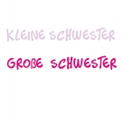 kleingroße Schwester I