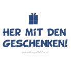 Spruch für Weihnachten zum Aufbügeln: Her mit den Geschenken!